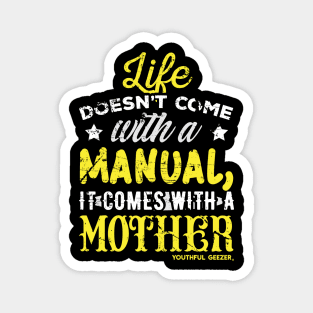 Life Doesnt Come With A Manual It Comes With A Mother Magnet