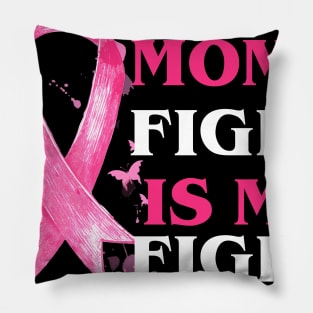 My Mom_s Fight Is My Fight  Breast Cancer Awareness Pillow