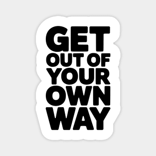 Get Out of Your Own Way Magnet