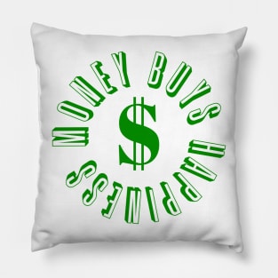 Money Buys Happiness 3 Pillow