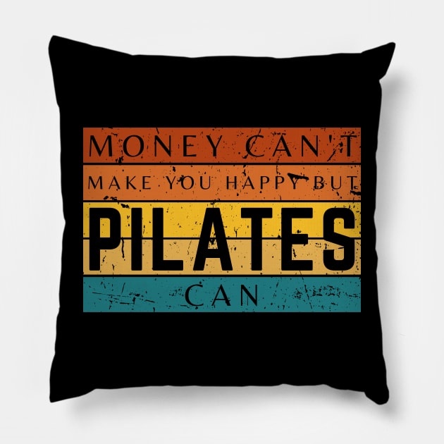 Money Can't Make You Happy But Pilates Can Pillow by HobbyAndArt