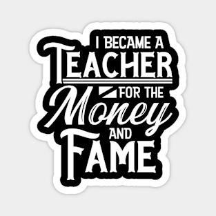 Teacher Money and Fame Magnet