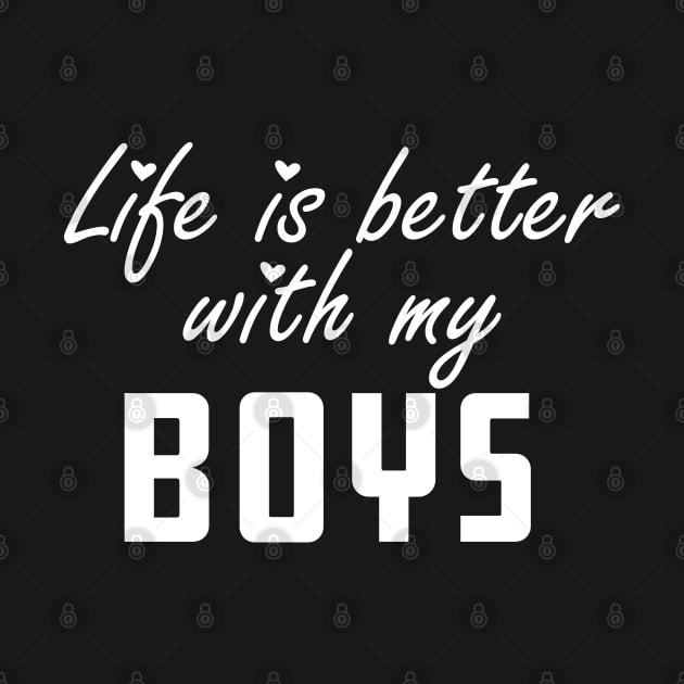 Mom - Life is better with my boys by KC Happy Shop