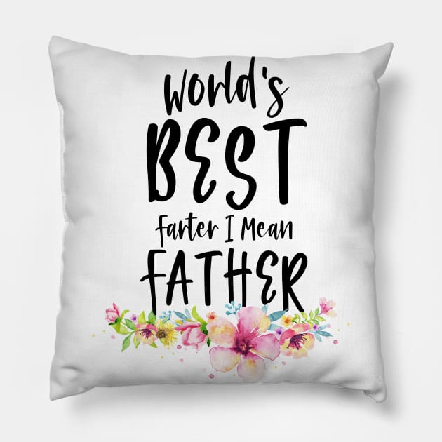 World's Best Farter I Mean Father watercolor flowers Pillow by Johner_Clerk_Design