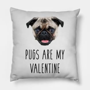 Pugs Are My Valentine Pillow