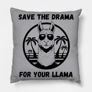 SAVE THE DRAMA FOR YOUR LLAMA Pillow