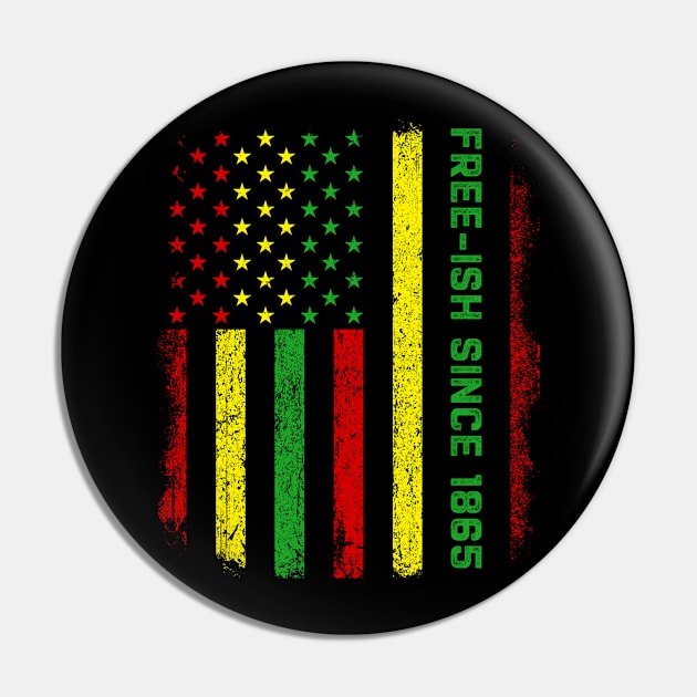 Juneteenth Free ish since 1865 America Flag Freedom Day Pin by Thomas Mitchell Coney