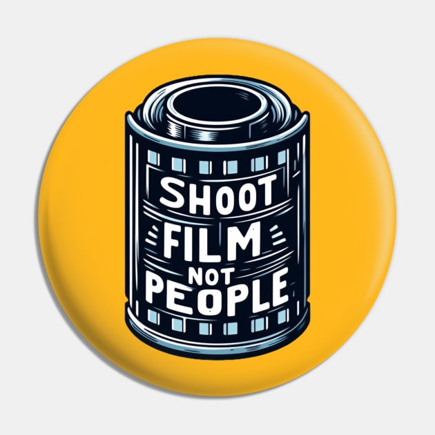 Shoot Film Not People Pin by BukovskyART