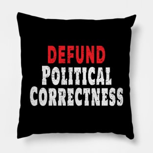 Defund Political Correctness Politically Incorrect Pillow
