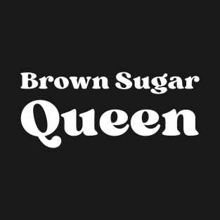 Brown Sugar Queen T-Shirt