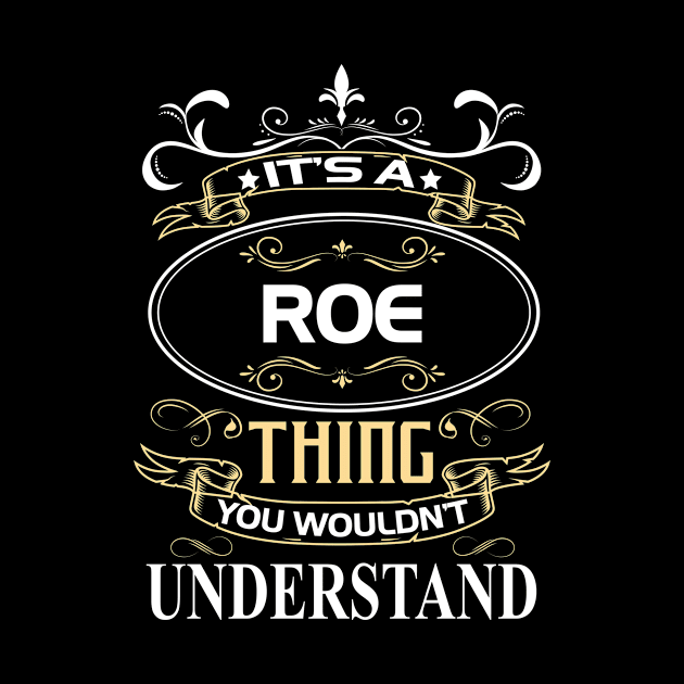 Roe Name Shirt It's A Roe Thing You Wouldn't Understand by Sparkle Ontani