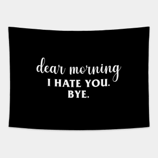 Dear Morning (I Hate You) Tapestry