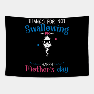 Funny Mothers Day Thanks For Not Swallowing Me for Mommy Tapestry