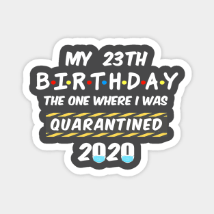 23th Birthday Quarantined Magnet