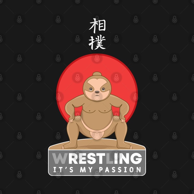 Wrestling it's my passion, kawaii sloth sumo wrestling by M Humor