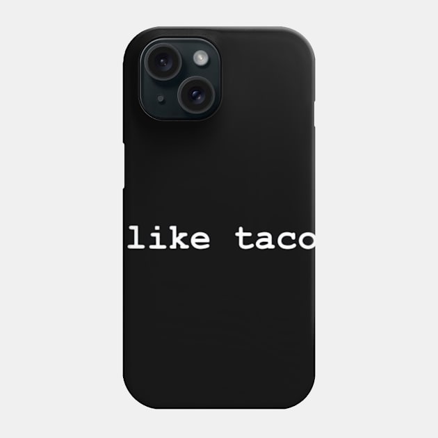 I Like Tacos Minimalist Phone Case by CovidStore