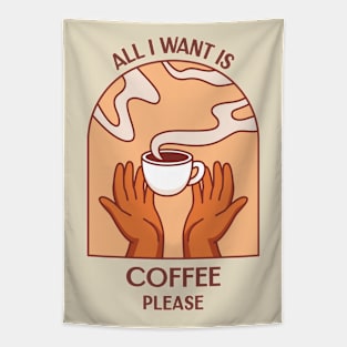 all I want is coffee please Tapestry