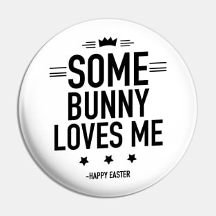 Some bunny loves me happy Easter Pin