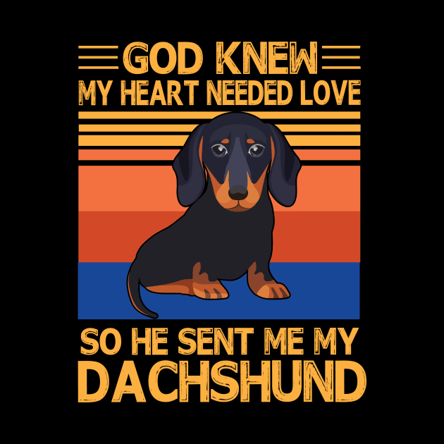 God Knew My Heart Needed Love So He Sent Me My Dachshund Happy Dog Mother Father Summer Day Vintage by bakhanh123