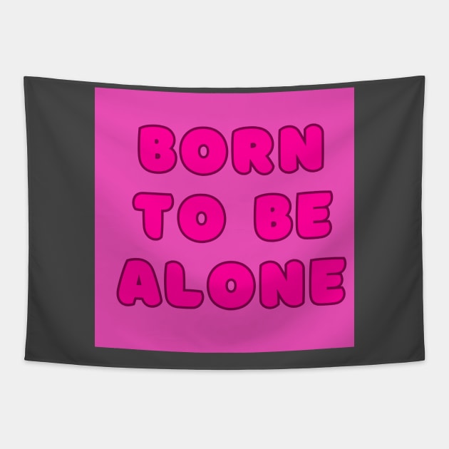 Born to be alone Tapestry by Cammy crown