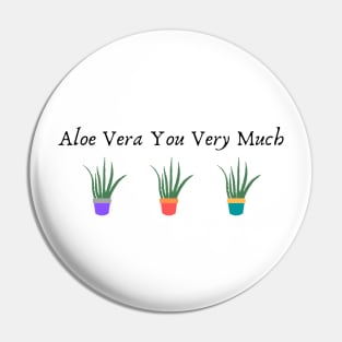 Aloe Vera You Very Much Pin