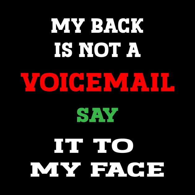 my back is not a voicemail say it to my face, Sarcastic Funny Tee, Expressive shirt, Offensive Shirt, Hilarious Shirt, Humor Shirt, Tee, Funny quotes shirt, Funny Tshirtessive by House Of Sales