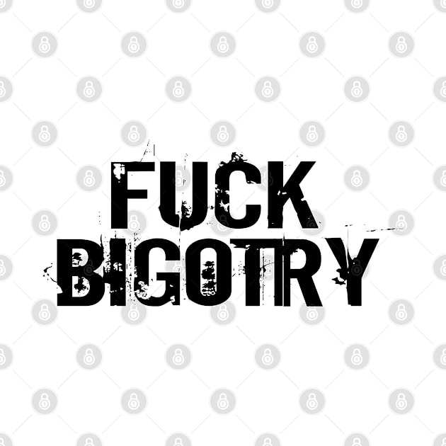 Black text: FUCK BIGOTRY by Bri the Bearded Spoonie Babe