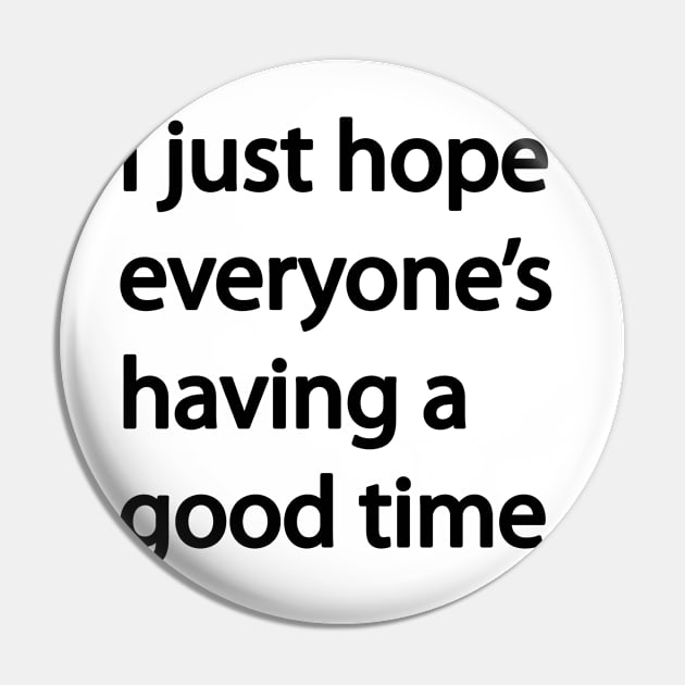 I just hope everyone’s having a good time Pin by PMK-PODCAST