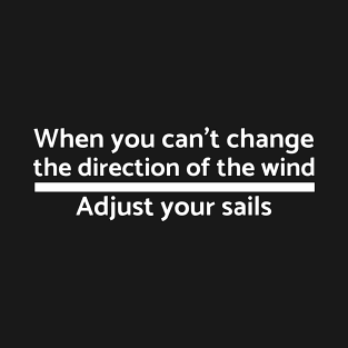 Direction of the Wind - Motivational and Inspirational T-Shirt