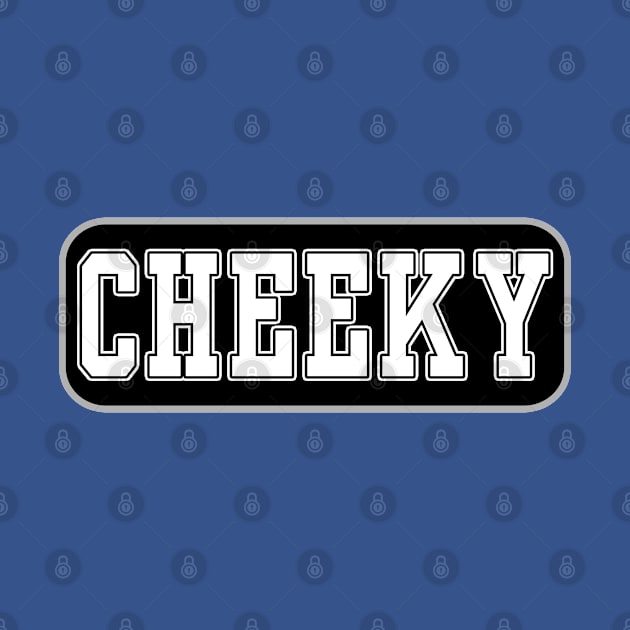 Cheeky - Cheeky by tatzkirosales-shirt-store