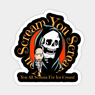 You Scream For Ice Cream! Magnet