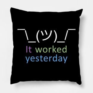 It Worked Yesterday Pillow