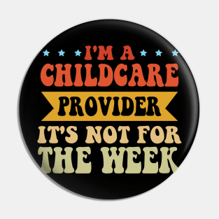 I'm A Childcare Provider It's Not For The Weak Pin