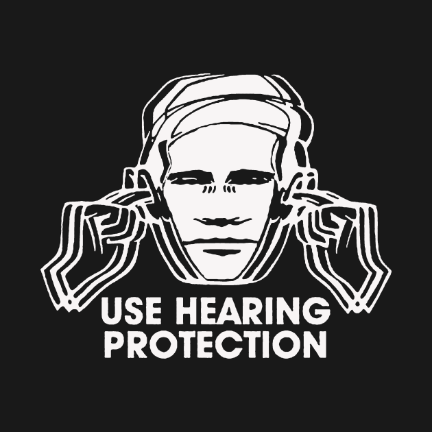 Use Hearing Protection t shirt by TeeFection