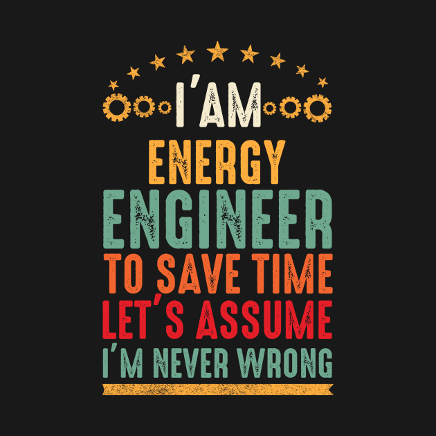 Discover Energy engineer funny gift idea - Energy Engineer - T-Shirt