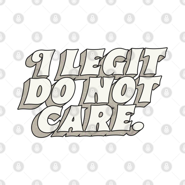 I Legit Do Not Care by DankFutura