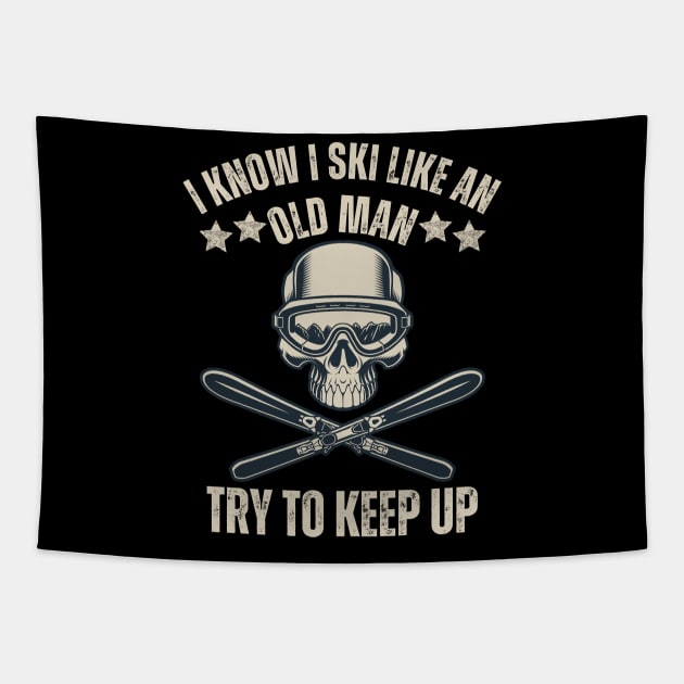 i know i ski like an old man try to keep up funny skiing for skiing lovers Tapestry by Drawab Designs