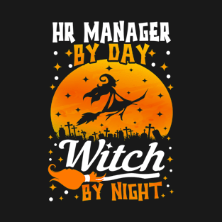 HR Manager By Day Witch By Night Funny Halloween T-Shirt