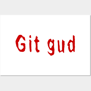 Git Gud Or Git Rekt - Git Gud - Posters and Art Prints