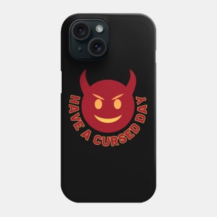 Have a CURSED Day Phone Case