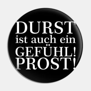 Durst ist auch ein Gefühl! Zum Wohl! Weiß Pin