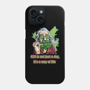 Canabis 420 Marijuana  420 Is Not Just a Day it is a Way of Life Phone Case