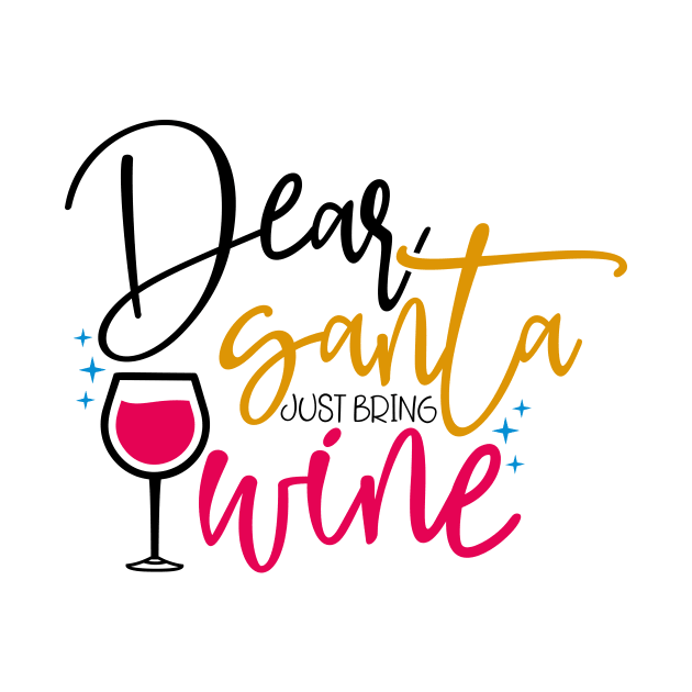 Dear Santa Just Bring Wine by Coral Graphics