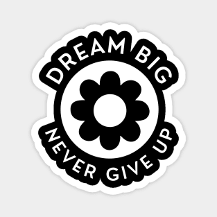 Dream Big Never Give Up. Retro Vintage Motivational and Inspirational Saying. White Magnet