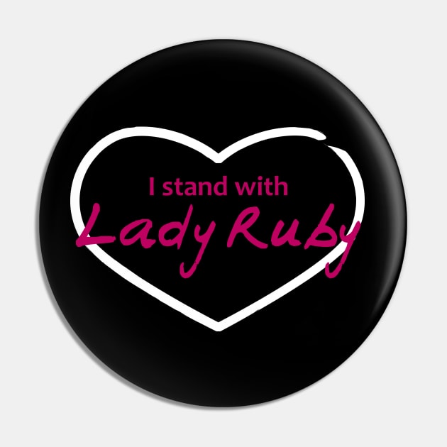 I Stand with Lady Ruby Pin by Markaneu