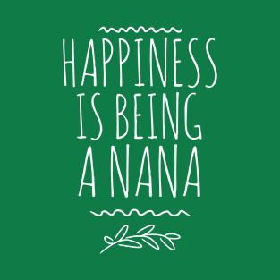 Happiness is being a Nana T-Shirt