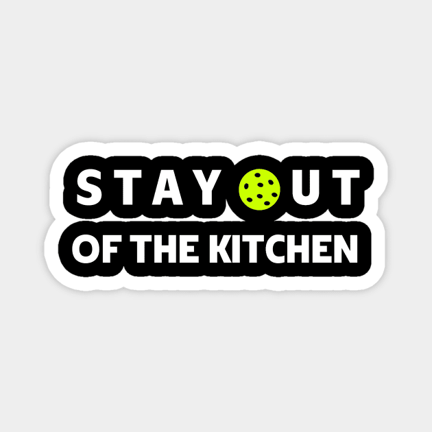 Stay out of the kitchen pickleball saying Magnet by Bravery