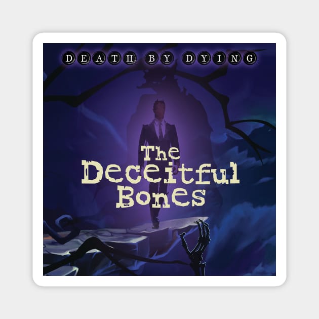 Death by Dying: The Deceitful Bones Magnet by Death by Dying Podcast