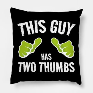 THIS GUY Has two thumbs... Pillow