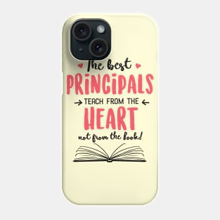 The best Principal Principals teach from the Heart Quote Phone Case